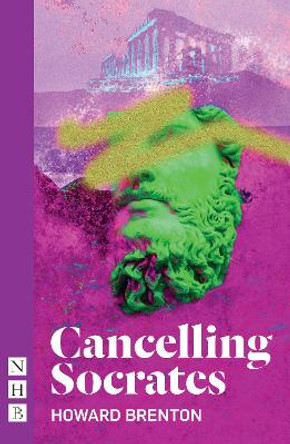 Cancelling Socrates (NHB Modern Plays) by Howard Brenton 9781839040894