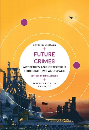 Future Crimes: Mysteries and Detection through Time and Space by Mike Ashley 9780712353342