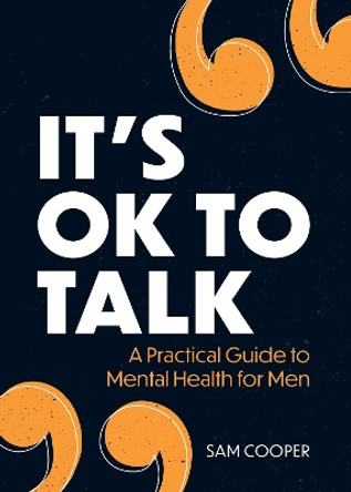 It's OK to Talk: A Practical Guide to Mental Health for Men by Summersdale Publishers 9781800074095