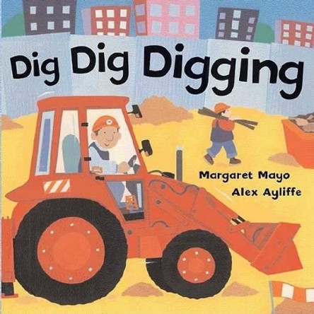 Dig Dig Digging by Margaret Mayo 9780805079852