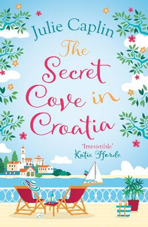 The Secret Cove in Croatia (Romantic Escapes, Book 5) by Julie Caplin