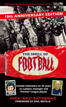 The Smell of Football: 10th Anniversary Edition by Mick Rathbone 9781913412425 The Smell of Football: 10th Anniversary Edition by Mick Rathbone 9781913412425