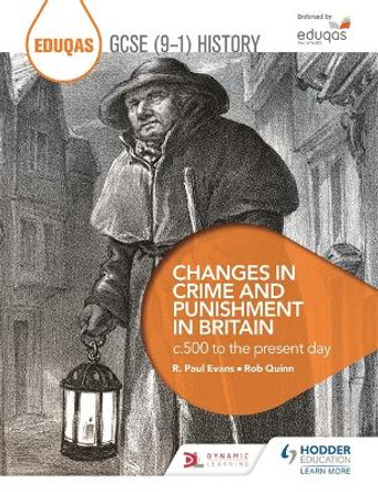 Eduqas GCSE (9-1) History Changes in Crime and Punishment in Britain c.500 to the present day by Rob Quinn