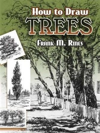 How to Draw Trees by Frank M. Rines 9780486454573