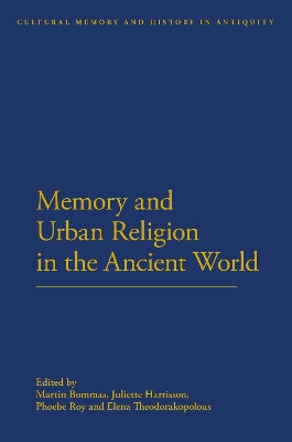 Memory and Urban Religion in the Ancient World by Martin Bommas 9781472530530