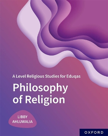 A Level Religious Studies for Eduqas: Philosophy of Religion by Libby Ahluwalia 9781382028981