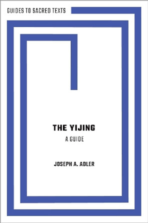 The Yijing: A Guide by Joseph A. Adler 9780190072469