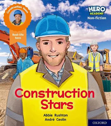 Hero Academy Non-fiction: Oxford Level 6, Orange Book Band: Construction Stars by Abbie Rushton 9781382014199