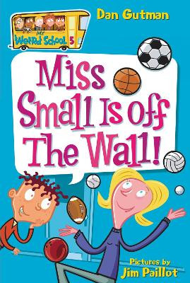 My Weird School #5: Miss Small Is off the Wall! by Dan Gutman 9780060745189