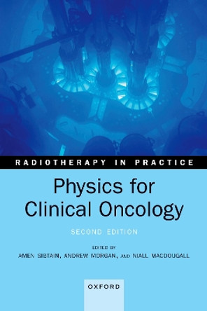 Physics for Clinical Oncology by Amen Sibtain 9780198862864