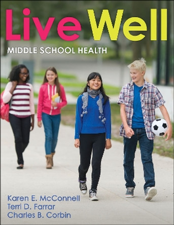 Live Well Middle School Health by Karen E. McConnell 9781718208025