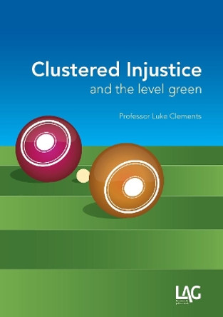 Clustered Injustice and the Level Green by Luke Clements 9781913648077