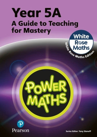 Power Maths Teaching Guide 5A - White Rose Maths edition Tony Staneff 9781292450599