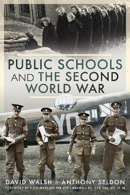 Public Schools and the Second World War by Sir Anthony Seldon, David Walsh 9781526750396