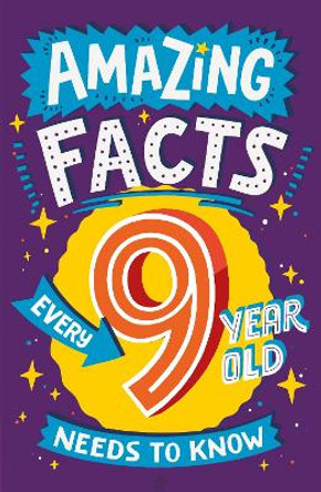 Amazing Facts Every 9 Year Old Needs to Know (Amazing Facts Every X Year Old Needs to Know) by TBC TBC 9780008492205