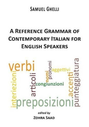A Reference Grammar of Contemporary Italian for English Speakers by Samuel Ghelli 9781599540443