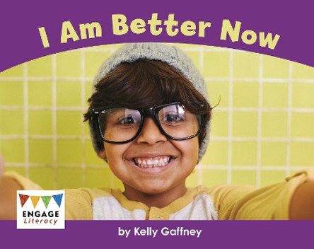 I Am Better Now by Kelly Gaffney 9781398243293