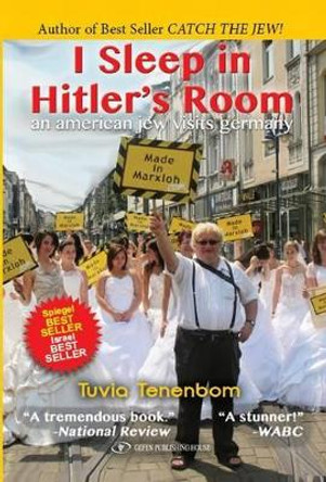 I Sleep in Hitler's Room: An American Jew Visits Germany by Tuvia Tenenbom 9789652298713