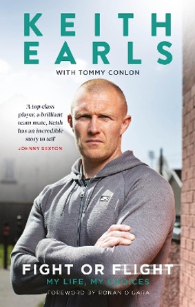 Keith Earls: Fight or Flight: My Life by Keith Earls 9781914197093