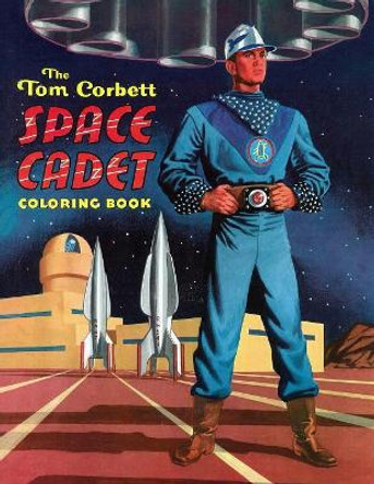 The Tom Corbett, Space Cadet Coloring Book by Tom Corbett 9781479408047