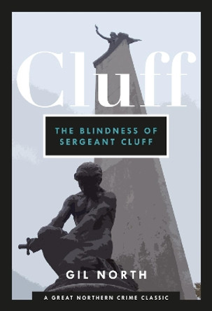 The Blindness of Sergeant Cluff by Gil North 9781912101405