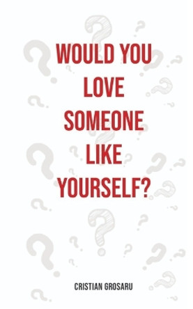 Would you love someone like yourself? by Iacob Mirela 9786069497647