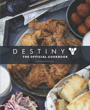 Destiny: The Official Cookbook by Victoria Rosenthal 9781789095432