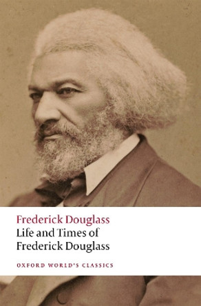 Life and Times of Frederick Douglass: Written by Himself by Frederick Douglass 9780198835325