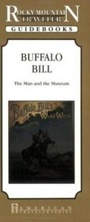 Buffalo Bill: The Man & the Museum by Stanley Zamonski 9781558380769