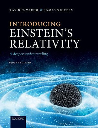 Introducing Einstein's Relativity: A Deeper Understanding by Ray d'Inverno 9780198862031