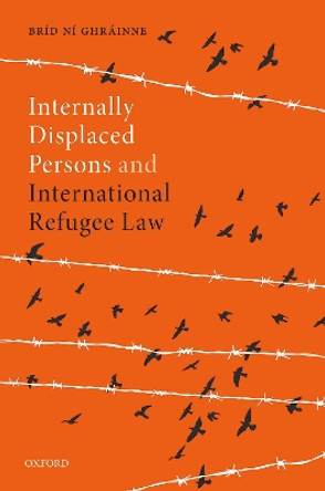 Internally Displaced Persons and International Refugee Law by Brd'id Nd'i  Ghrd'ainne 9780198868446