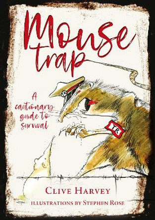 MOUSE TRAP: A CAUTIONARY GUIDE TO SURVIVAL by Clive Harvey 9781999890087