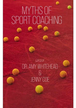 Myths of Sport Coaching by Amy Whitehead 9781914110122