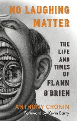 The Life and Times of Flann O'Brien by Anthony Cronin 9781848407145