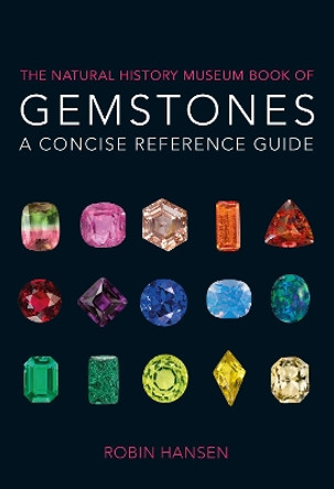 The Natural History Museum Book of Gemstones: A concise reference guide by Robin Hansen 9780565092245