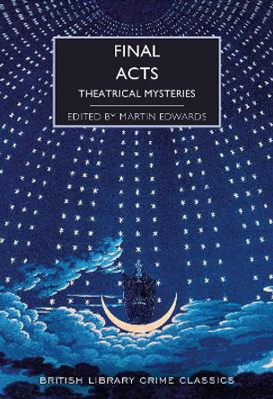 Final Acts: Theatrical Mysteries by Martin Edwards 9780712354073