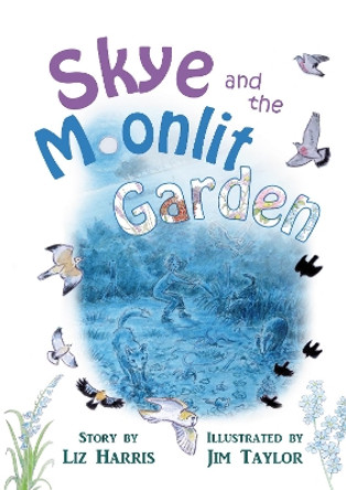 Skye and the Moonlit Garden: A beautiful story to help children of all ages understand grief by Liz Harris 9781838229825