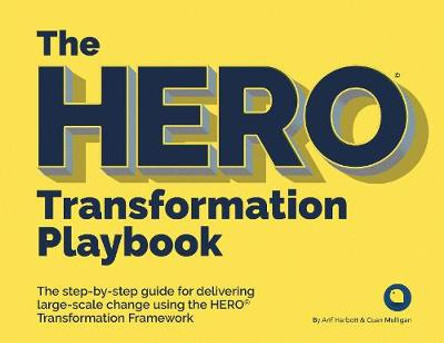 The HERO Transformation Playbook: The step-by-step guide for delivering large-scale change by Arif Harbott