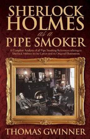 Sherlock Holmes as a Pipe Smoker by Thomas Gwinner 9781780928005