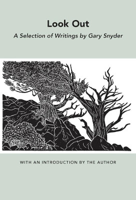 Look Out: A Selection of Writings by Gary Snyder 9780811215251