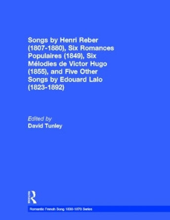 Songs by Henri Reber (1807-1880), Six Romances Populaires (1849), Six Melodies de Victor Hugo (1855), and Five Other Songs by Edouard Lalo (1823-1892) by David Tunley 9780815313564