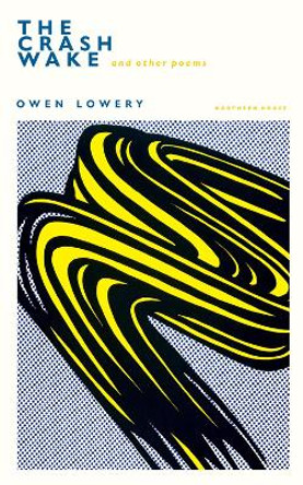 The Crash Wake and other poems by Owen Lowery 9781800171763