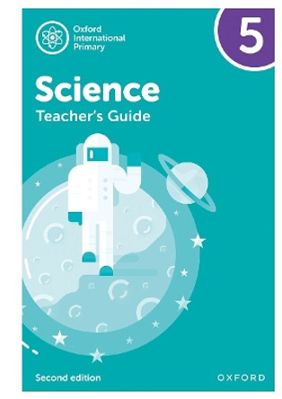 Oxford International Primary Science: Teacher Guide 5: Oxford International Primary Science Teacher Guide 5 by Deborah Roberts 9781382017367