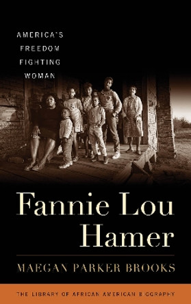 Fannie Lou Hamer: America's Freedom Fighting Woman by Maegan Parker Brooks 9781538115947