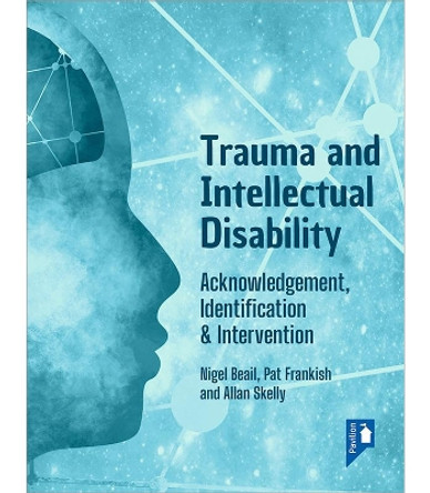Trauma and Intellectual Disability: Acknowledgement, Identification & Intervention by Nigel Beail 9781914010590