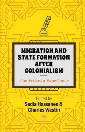 Migration And State Formation After Colonialism: The Eritrean Experience by Sadia Hassanen 9781569027660