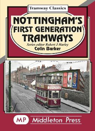 Nottingham's First Generation Tramways by Colin Barker 9781910356739
