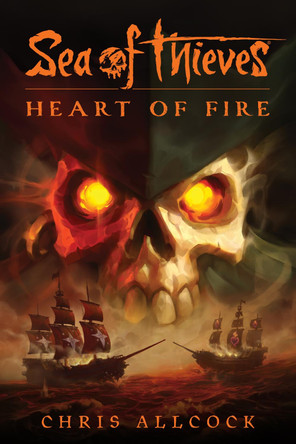 Sea of Thieves: Heart of Fire by Chriss Allcock 9781803362069