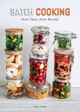 Batch Cooking: Save Time, Save Money! by Cinzia Trenchi 9788854417458