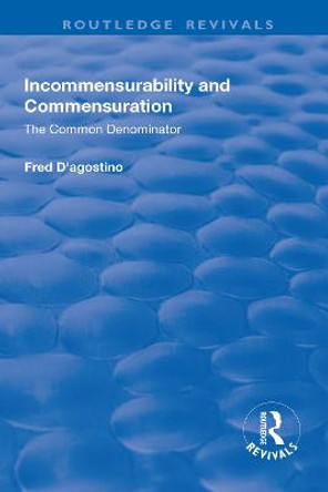 Incommensurability and Commensuration: The Common Denominator: The Common Denominator by Fred D'Agostino